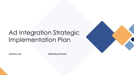 Ad Integration Strategic Implementation Plan PPT Information AT