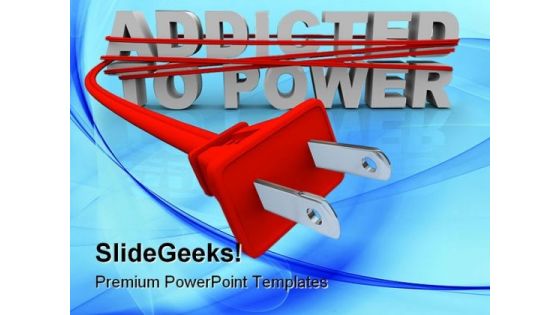 Addicted To Power Technology PowerPoint Themes And PowerPoint Slides 0211