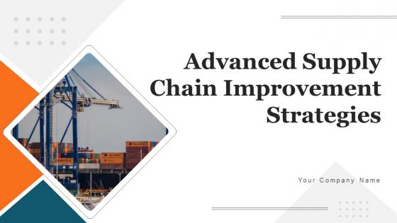 Advanced Supply Chain Improvement Strategies Ppt Powerpoint Presentation Complete Deck With Slides Advanced Supply Chain Improvement Strategies Ppt Powerpoint Presentation Complete Deck With Slides