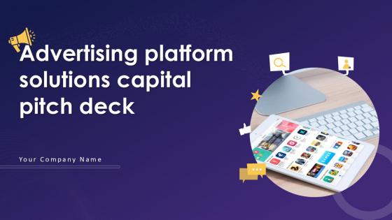Advertising Platform Solutions Capital Pitch Deck Ppt Template