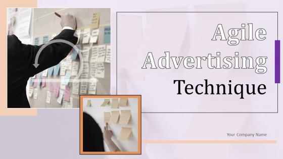 Agile Advertising Technique Ppt Powerpoint Presentation Complete Deck With Slides