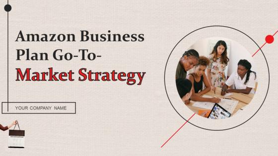 Amazon Business Plan Go To Market Strategy