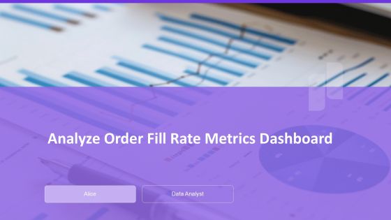 Analyze Order Fill Rate Metrics Dashboard PPT Powerpoint AT