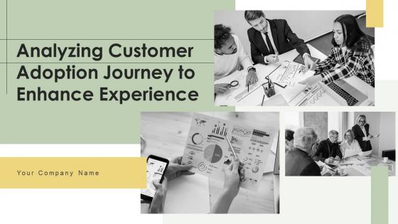 Analyzing Customer Adoption Journey To Enhance Experience Ppt Powerpoint Presentation Complete Deck