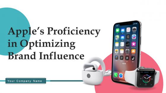 Apples Proficiency In Optimizing Brand Influence Ppt Powerpoint Presentation Complete Deck