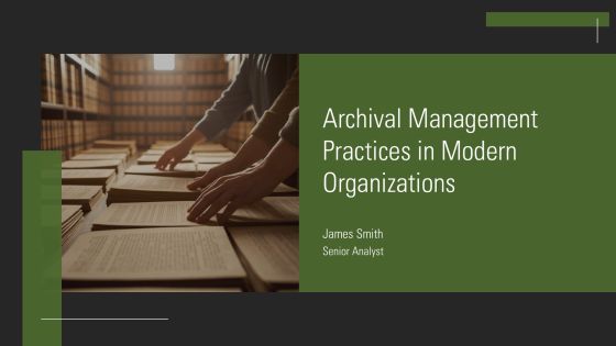 Archival Management Practices In Modern Organizations PPT Demonstration AT