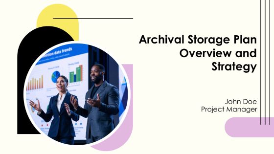 Archival Storage Plan Overview And Strategy PPT Information AT
