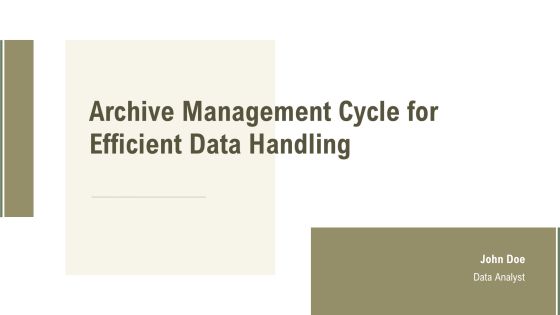 Archive Management Cycle For Efficient Data Handling PPT Summary AT