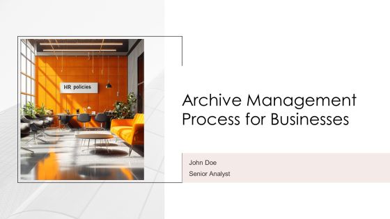 Archive Management Process For Businesses PPT Template AT
