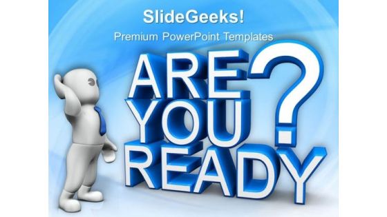 Are You Ready Concept Business PowerPoint Templates And PowerPoint Themes 0712