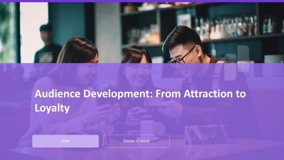 Audience Development From Attraction To Loyalty PPT Designs AT
