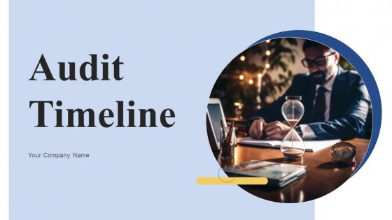 Audit Timeline Ppt Powerpoint Presentation Complete Deck With Slides