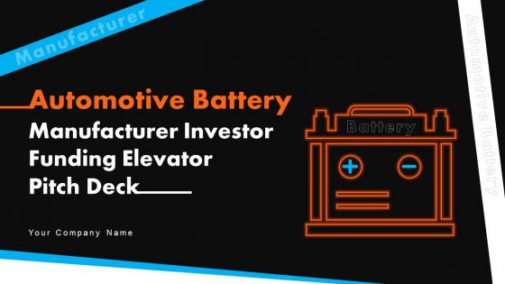Automotive Battery Manufacturer Investor Funding Elevator Pitch Deck Ppt Template Automotive Battery Manufacturer Investor Funding Elevator Pitch Deck Ppt Template