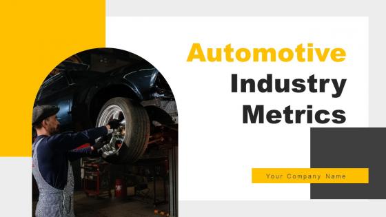 Automotive Industry Metrics Ppt PowerPoint Presentation Complete Deck With Slides