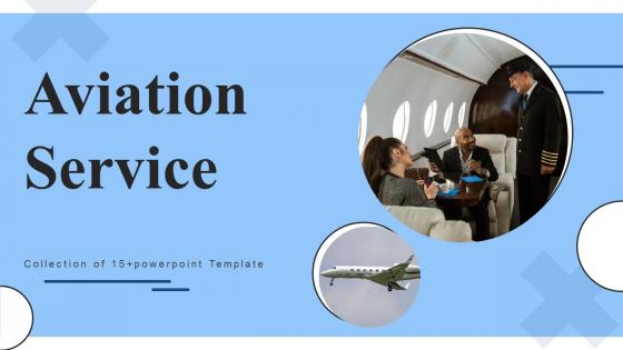 Aviation Service Ppt Powerpoint Presentation Complete Deck With Slides