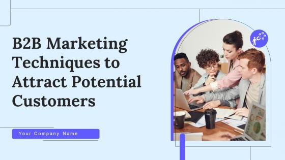 B2b Marketing Techniques To Attract Potential Customers Ppt Powerpoint Presentation Complete Deck