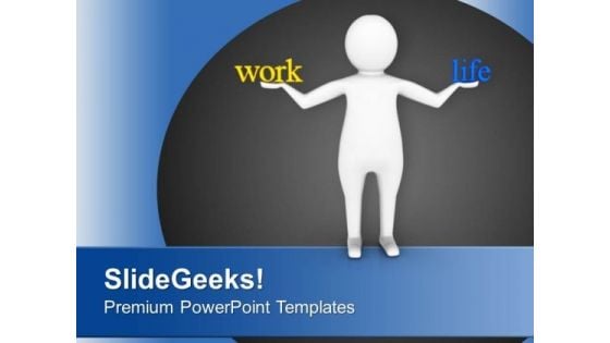 Balance Between Work And Life PowerPoint Templates Ppt Backgrounds For Slides 0713