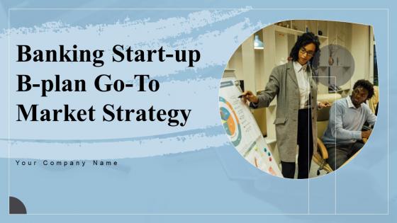 Banking Start Up B Plan Go To Market Strategy