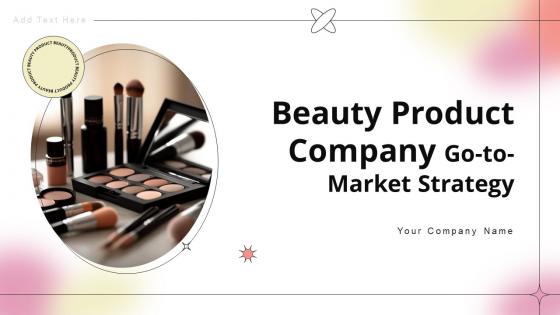 Beauty Product Company Go To Market Strategy Ppt Powerpoint Presentation GTM V