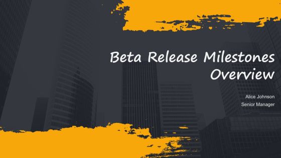 Beta Release Milestones Overview PPT Information AT