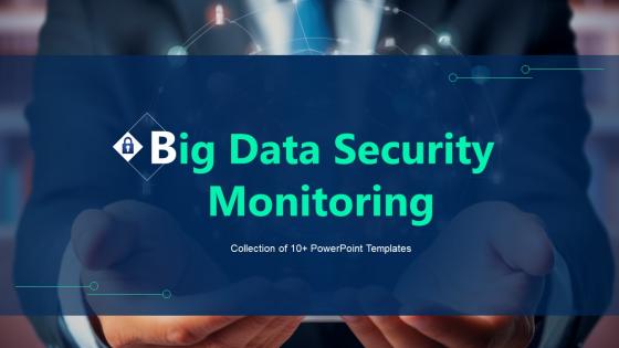 Big Data Security Monitoring Ppt Powerpoint Presentation Complete Deck With Slides