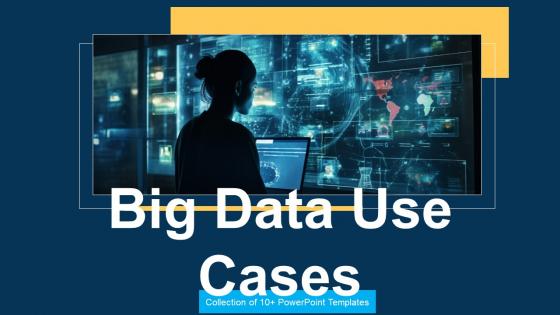 Big Data Use Cases Ppt Powerpoint Presentation Complete Deck With Slides