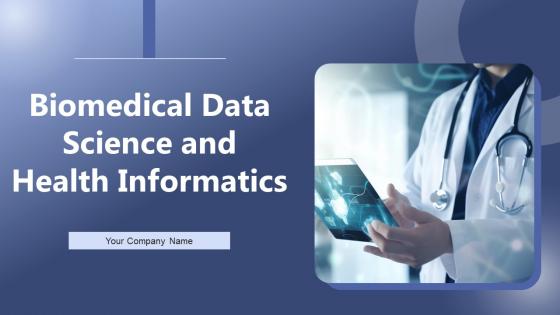 Biomedical Data Science And Health Informatics Ppt Powerpoint Presentation Complete Deck With Slides