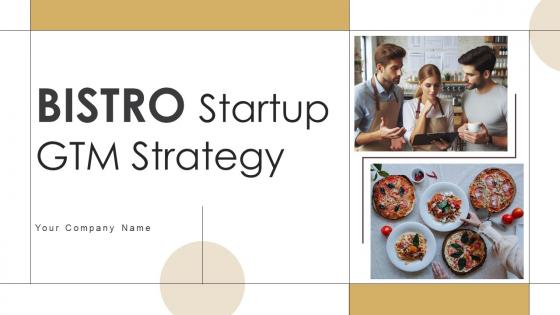 Bistro Startup GTM Strategy Ppt Powerpoint Presentation Complete Deck GTM V