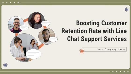 Boosting Customer Retention Rate With Live Chat Support Services Ppt Powerpoint Presentation Complete Deck