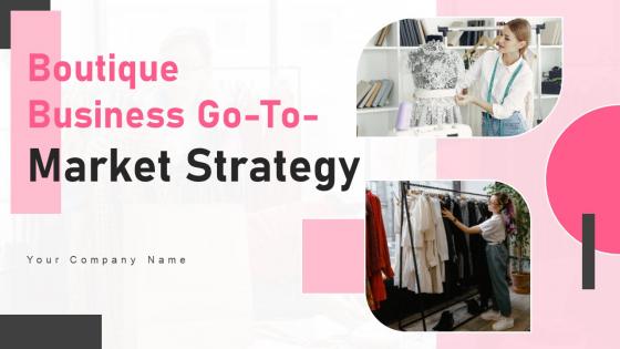 Boutique Business Go To Market Strategy Boutique Business Go To Market Strategy