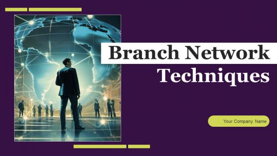 Branch Network Techniques Ppt Powerpoint Presentation Complete Deck With Slides Branch Network Techniques Ppt Powerpoint Presentation Complete Deck With Slides