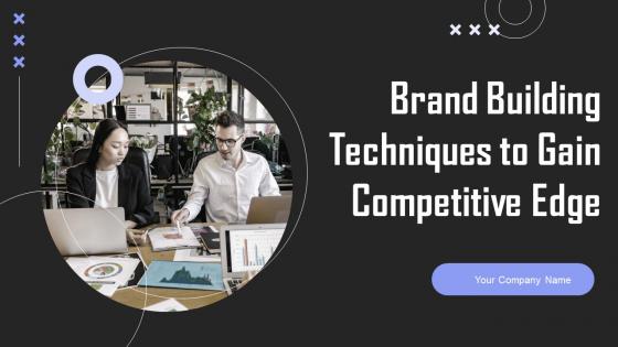 Brand Building Techniques To Gain Competitive Edge Ppt Powerpoint Presentation Complete Deck With Slides Brand Building Techniques To Gain Competitive Edge Ppt Powerpoint Presentation Complete Deck With Slides