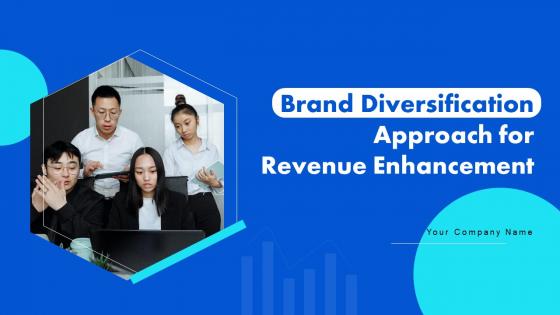 Brand Diversification Approach For Revenue Enhancement Ppt PowerPoint Presentation Complete Deck