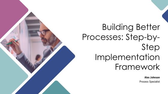 Building Better Processes Step By Step Implementation Framework PPT Outline AT