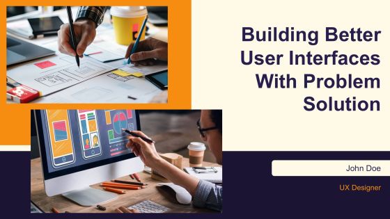 Building Better User Interfaces With Problem Solution PPT Example AT