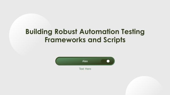 Building Robust Automation Testing Frameworks And Scripts PPT Slides AT