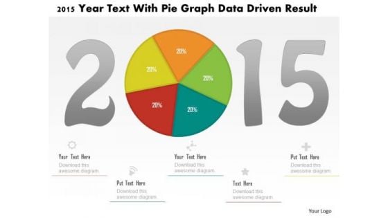 Business Diagram 2015 Year Text With Pie Graph Data Driven Result PowerPoint Slide