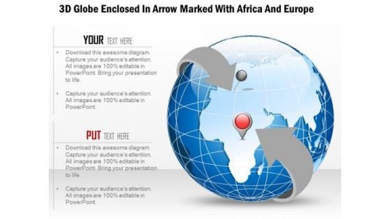 Business Diagram 3d Globe Enclosed In Arrow Marked With Africa And Europe Presentation Template