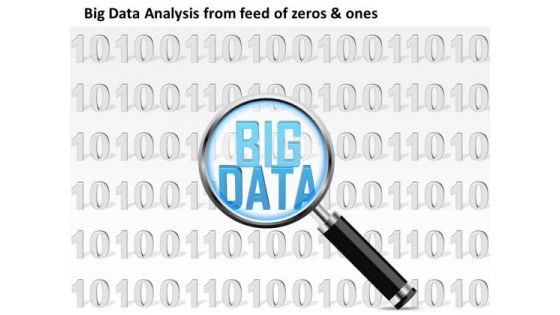 Business Diagram Big Data Analysis From Feed Of Zeros And Ones 0s And 1s Magnifying Glass Ppt Slide