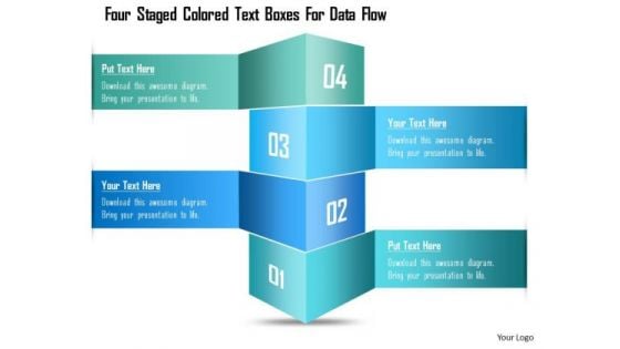 Business Diagram Four Staged Colored Text Boxes For Data Flow Presentation Template