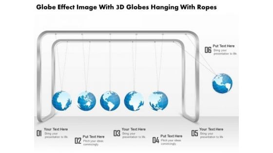 Business Diagram Globe Effect Image With 3d Globes Hanging With Ropes Presentation Template