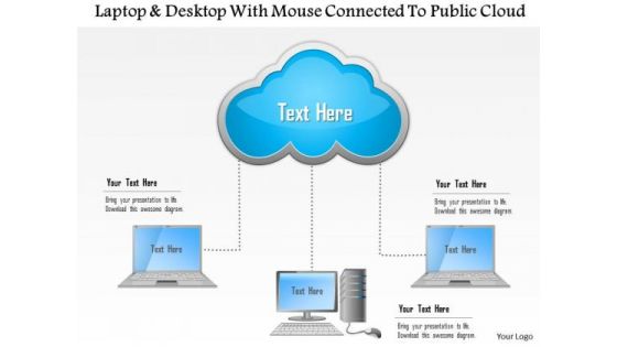 Business Diagram Laptop And Desktop With Mouse Connected To Public Cloud Ppt Slide