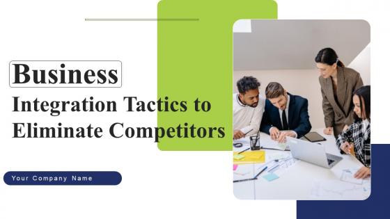 Business Integration Tactics To Eliminate Competitors Ppt Powerpoint Presentation Complete Deck