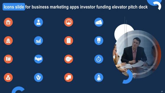 Business Marketing Apps Investor Funding Elevator Pitch Deck Ppt Powerpoint Presentation Complete Deck