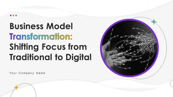 Business Model Transformation Shifting Focus From Traditional To Digital DT CD V Business Model Transformation Shifting Focus From Traditional To Digital DT CD V