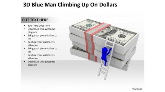 Business People 3d Blue Man Climbing Up On Dollars PowerPoint Templates