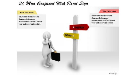 Business Plan And Strategy 3d Man Confused With Road Sign Concept Statement