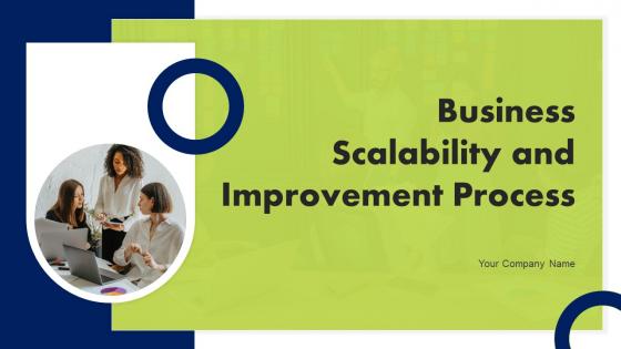 Business Scalability And Improvement Process Ppt Powerpoint Presentation Complete Deck With Slides