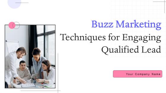 Buzz Marketing Techniques For Engaging Qualified Lead Complete Deck