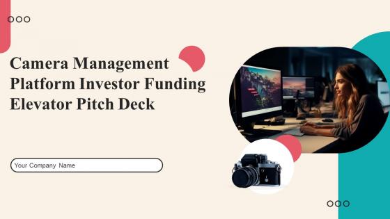 Camera Management Platform Investor Funding Elevator Pitch Deck Ppt Template